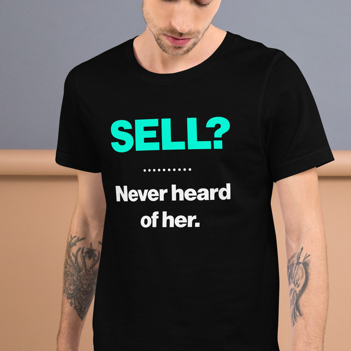 SELL? Never Heard of Her Tee, tattooed man front, close-up