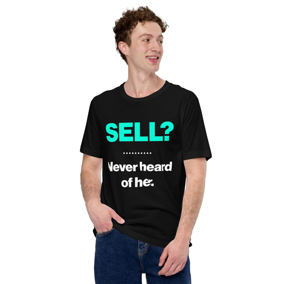 SELL? Never Heard of Her Tee, man front